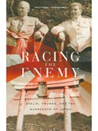 Racing the Enemy: Stalin, Truman, and the Surrender of Japan.